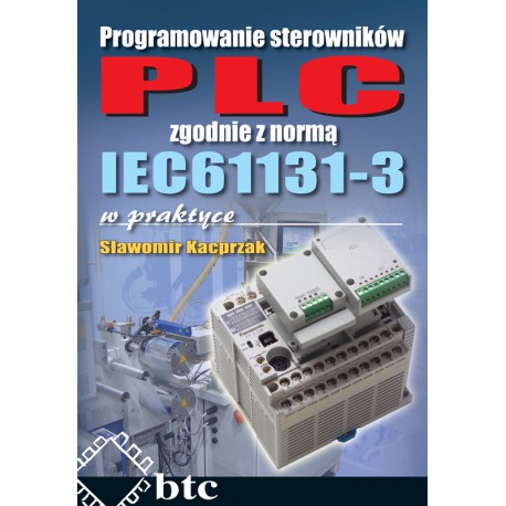 Programowanie sterowników PLC zgodnie z normą IEC61131-3 w praktyce