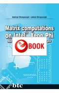 Matrix computations on Intel® Xeon Phi MAGMA MIC and MKL by example (e-book)