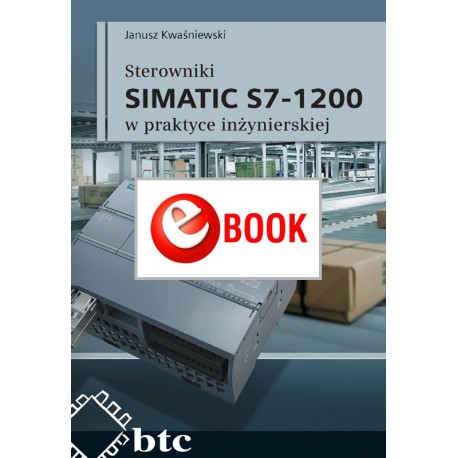 Sterowniki SIMATIC S7-1200 w praktyce inżynierskiej (e-book)