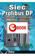 Sieć Profibus DP w praktyce przemysłowej. Przykłady zastosowań (e-book)